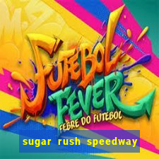 sugar rush speedway download android